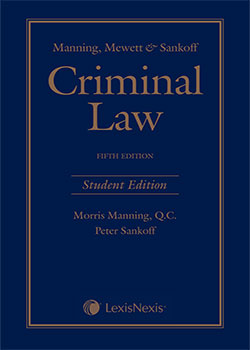 Manning, Mewett & Sankoff – Criminal Law, 5th Edition – Student Edition
