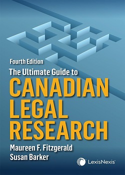 The Ultimate Guide to Canadian Legal Research, 4th Edition