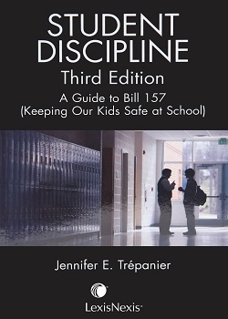 Student Discipline, 3rd Edition - A Guide to Bill 157 (Keeping Our Kids Safe at School)