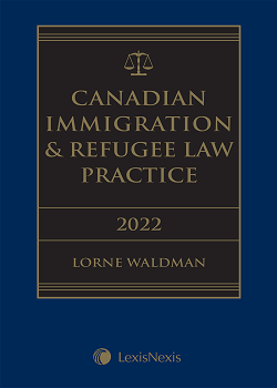Canadian Immigration & Refugee Law Practice, 2022 Edition