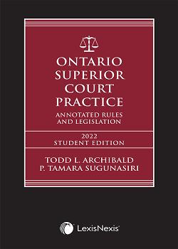 Ontario Superior Court Practice, 2022 Edition + Related Materials – Student Edition