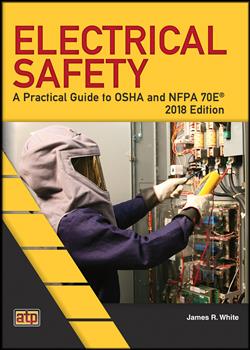 180 Day Subscription: Electrical Safety: A Practical Guide to OSHA and NFPA 70E® 2018 Edition (180-Day Rental)