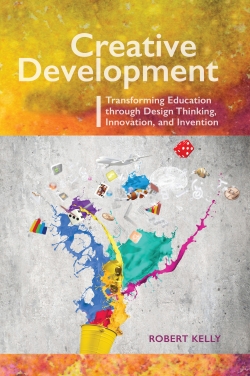 180-day rental: Creative Development: Transforming Education through Design Thinking, Innovation, and Invention