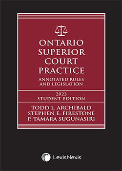 Ontario Superior Court Practice, 2023 Edition + Related Materials – Student Edition