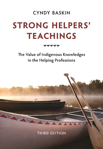 Strong Helpers’ Teachings, Third Edition: The Value of Indigenous Knowledges in the Helping Professions
