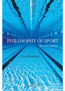 Philosophy of Sport: Core Readings – Second Edition