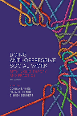 Doing Anti-Oppressive Social Work, 4th ed.: Rethinking Theory and Practice