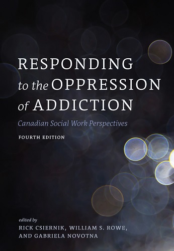 Responding to the Oppression of Addiction, Fourth Edition: Canadian Social Work Perspectives