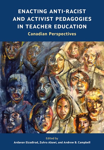 Enacting Anti-Racist and Activist Pedagogies in Teacher Education: Canadian Perspectives