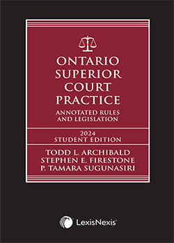 Ontario Superior Court Practice, 2024 Edition + Related Materials – Student Edition