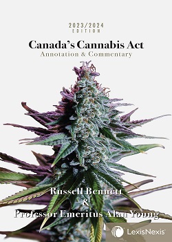 Canada’s Cannabis Act: Annotation & Commentary, 2023/2024 Edition