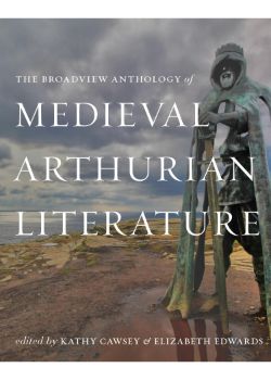 The Broadview Anthology of Medieval Arthurian Literature