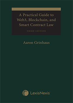 A Practical Guide to Web3, Blockchain, and Smart Contract Law, 3rd Edition