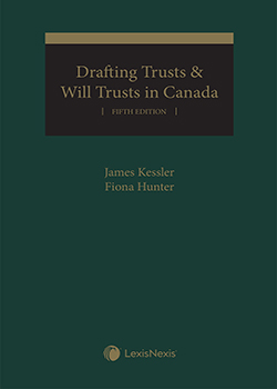 Drafting Trusts and Will Trusts in Canada, 5th Edition